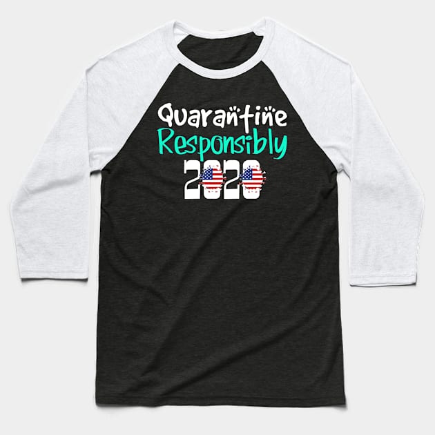 Quarantine Responsibly 2020 Baseball T-Shirt by CasualTeesOfFashion